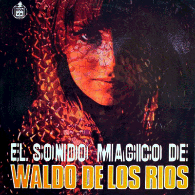 EL SONIDO MÁGICO DE WALDO DE LOS RÍOS 1 (MAGIC SOUND OF WALDO DE LOS RIOS)