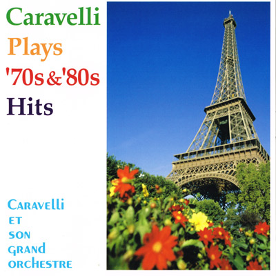 CARAVELLI PLAYS '70s AND '80s HITS