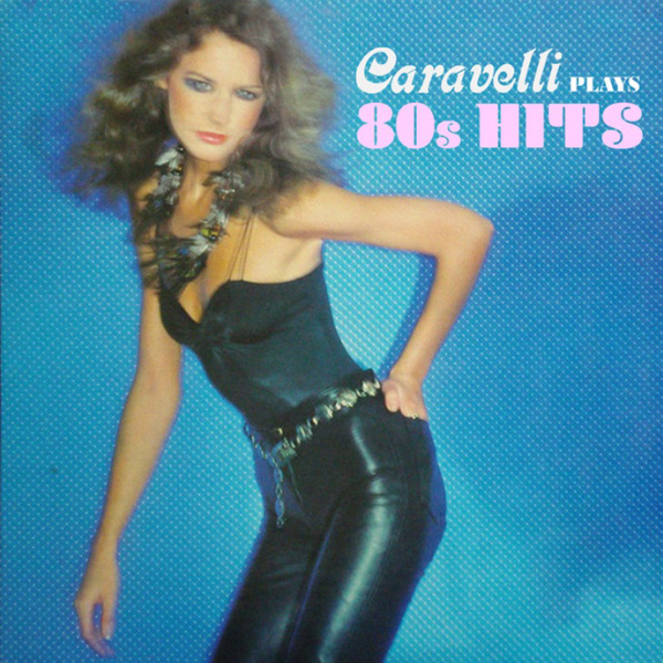 CARAVELLI PLAYS 80s HITS