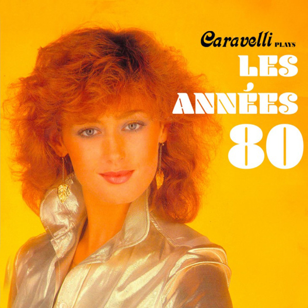 CARAVELLI PLAYS LES ANNEES 80