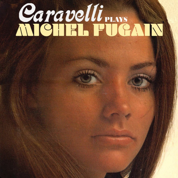 CARAVELLI PLAYS MICHEL FUGAIN