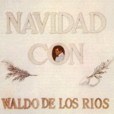 NAVIDAD CON WALDO DE LOS RÍOS (CHRISTMAS WITH WALDO DE LOS RÍOS)